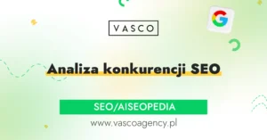 Analiza konkurencji SEO w praktyce