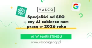 Specjaliści od SEO – czy AI zabierze nam pracę w 2026 roku