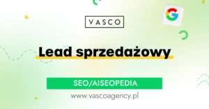 Czym jest lead sprzedażowy i jak skutecznie go pozyskiwać?